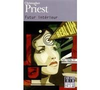 Futur intérieur Christopher Priest (Auteur), Bernard Eisenschitz (Traduction)