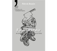 Futur intérieur et autres rêveries sans queue ni tête Boutin Patrick (Auteur)