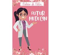 Futur Médecin Cahier de Notes: Cahier de notes pour étudiant en médecine et médecine dentaire, couvert rose pour femme médecin, 100 pages blanche avec ... cm * 22.86 cm, cadeau pour futur médecin