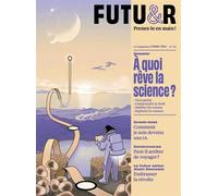 FUTUR n°48: À quoi rêve la science ? - Usbek et Rica - Usbek Et Rica - broché - Revue