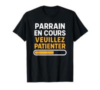 Futur Parrain En Cours - Annonce Grossesse 1er Bébé À Venir T-Shirt