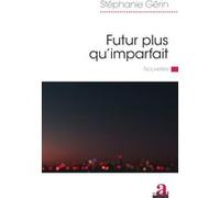 Futur plus qu'imparfait Stéphanie Gérin (Auteur)