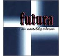 Futura - I Am Wanted By A Dream