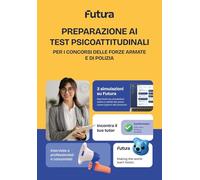 Futura. Preparazione ai test psicoattitudinali per i Concorsi delle Forze armate e di Polizia