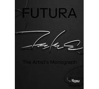 Futura: The Artist's Monograph