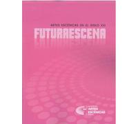 FUTURAESCENA. ARTES ESCÉNICAS. SIGLO XXI