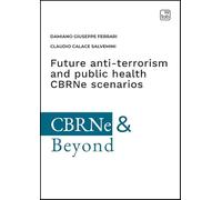 Future anti-terrorism and public health CBRNe scenarios. A comprehensive guide of central nervous system-active substances and precursors, their impact on the Chemical Weapon convention inspection...