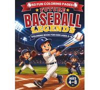 Future Baseball Legends Coloring Book for Kids: 50 Fun and Easy Baseball Coloring Pages with Players, Batting Scenes, Pitching moments, gloves, ... Sports Adventures for Boys and Girls Ages 4-8