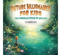 Future Billionaires For Kids: The Emerald River of Wealth