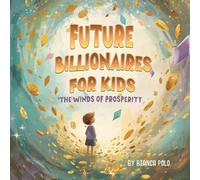 Future Billionaires For Kids: The Winds of Prosperity