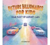 Future Billionaires For Kids: Your Fleet of Luxury Cars