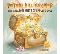 Future Billionaires: The Treasure Chest of Endless Gold