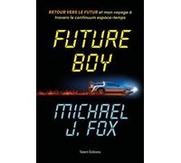 Future Boy - Retour Vers Le Futur Et Mon Voyage À Travers Le Continuum Espace-Temps