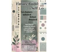 Future Build: Self 2.0: New features unlocked. Reboot Required.: Reboot Your Goals and Unlock Your Next Level Self | 6x9 with 144 pages | ... your next upgrade | Dream big and level up