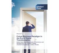 Future Business Paradigm in the Era of Digital Transformation: Edited Book from Department of Commerce and Management, St. Joseph’s College (Autonomous),Devagiri - Calicut, Kerala