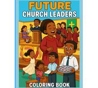 Future Church Leaders: A Faith-Based Coloring Book Featuring Kids in Church Roles: 30 Inspiring Coloring Pages + Bonus Bible Activities for Children Ages 5-10 | Perfect for Sunday School, VBS, or Home