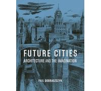 Future Cities: Architecture and the Imagination
