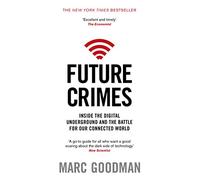 Future Crimes – Dans l'underground numérique et la bataille pour notre monde connecté