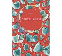 future Dental Nurse: the must have diary for a future dental nurse