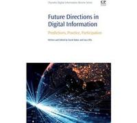 Future Directions in Digital Information by Edited by Lucy Ellis Edited by David Baker Paperback Book Edited by Lucy Ellis Edited by David Baker (Auteur)