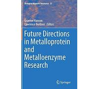 Future Directions In Metalloprotein And Metalloenzyme Research