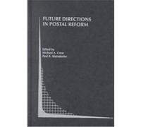 Future Directions in Postal Reform, Topics in Regulatory Economics and Policy Series Canada) Conference on Postal and Delivery Economics (8th : 2000 : Vancouver (Auteur)