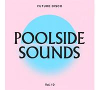 Future Disco Poolside Sounds Vol 10