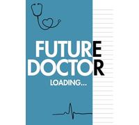Future Doctor Loading: The Ultimate Student Notebook for College Life - With Self-Care Prompts, Monthly Goals, Inspiring Quotes & Space to Vent & Plan