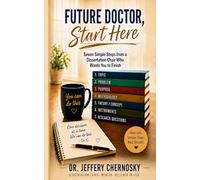 Future Doctor, Start Here: Seven Simple Steps from a Dissertation Chair Who Wants You to Finish