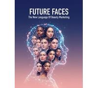 Future Faces: The New Language Of Beauty Marketing