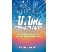 Future Forward Faith: 7 Days of Believing God Right Now for What's Next