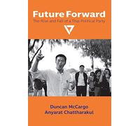 Future Forward: The Rise And Fall Of A Thai Political Party