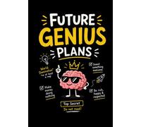 Future Genius Plans: Funny Gag Gift Notebook for Big Ideas, Wild Plans, Random Thoughts & Questionable Schemes