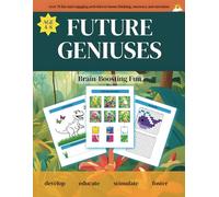 FUTURE GENIUSES: Brain-Boosting Fun | over 70 fun and engaging activities to boost thinking, memory, and attention