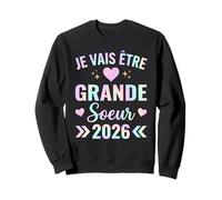 Future Grande Sœur 2026 Je Vais être Grande Soeur 2026 Sweatshirt