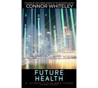 Future Health: A Science Fiction Near Future Short Story