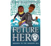 Future Hero 2: Mission To The Shadow Sea