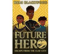 Future Hero: Escape from the Clay City