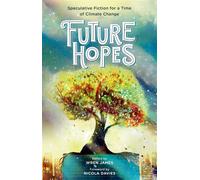 Future Hopes: Speculative Fiction for a Time of Climate Change - Candlewick Press - Candlewick Press - ebook (ePub) - Livre
