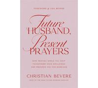 Future Husband, Present Prayers How Praying While You Wait Transforms Your Singleness and Prepares You for Marriage - Christian Bevere - Thomas nelson - ebook (ePub) - Livre