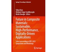 Future in Composite Materials: Sustainable, High-Performance, Digitally-Driven Applications: Select Proceedings of IPC 2025 Symposium and Workshops