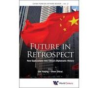 Future in Retrospect : New Explorations into China's Diplomatic History: China Foreign Affairs Review - [Livre en VO] Yaqing Qin, Zhirui Chen (Auteur)