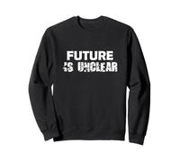 Future is Unclear Grunge Sarcastic Life Citation Dark Humour Sweatshirt
