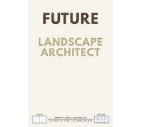 Future Landscape Architect Grid Notebook - Innovative Planning & Creative Drafting: Future Journal - Inspire Creative Thinking Subtitle: A minimalist ... dreams, and forward-thinking creativity.
