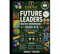 Future Leaders Maths Workbook 1: A Complete Mathematics Practice and Assessment Workbook for Ages 6-8