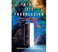 Future Life Progression: Meeting Your Future Self