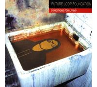 Future Loop Foundation - Conditions for Living [Import]