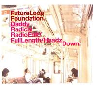 Future Loop Foundation - Daddy Radical [Import]