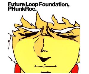 Future Loop Foundation - Phuncroc