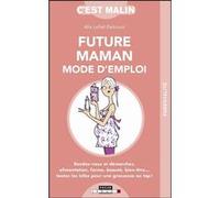 Future maman mode d'emploi, c'est malin: Rendez-vous et démarches alimentation forme beauté bien-être ...